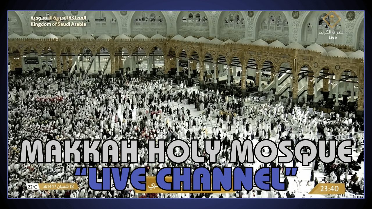Makkah Live Holy Mosque Channel